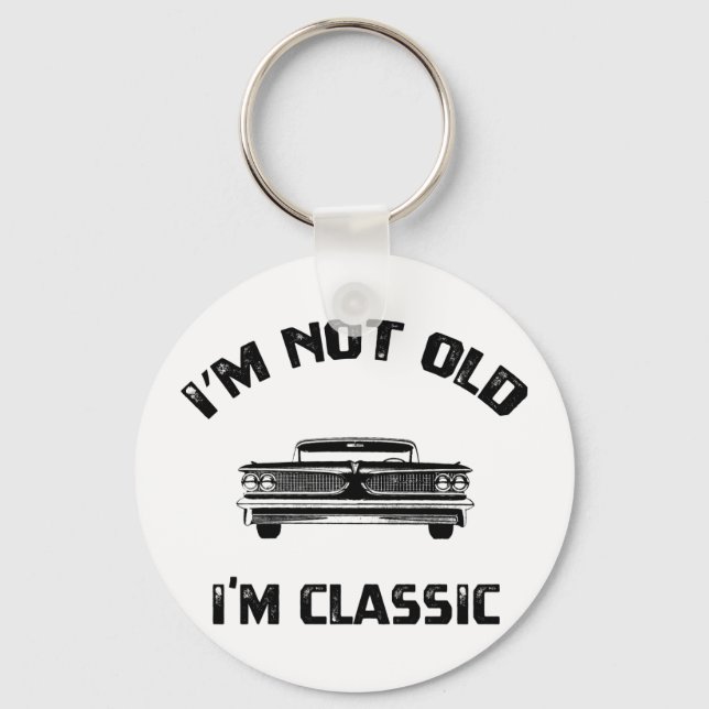 I'm Not Old I'm Just Classic Key Ring (Front)