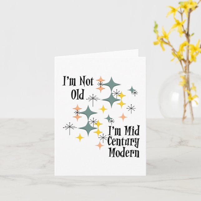 I'm Not Old I'm Mid Century Modern Atomic Stars Card (Yellow Flower)
