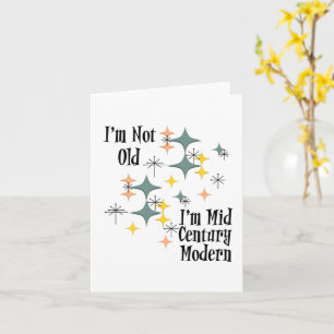 I'm Not Old I'm Mid Century Modern Atomic Stars Card