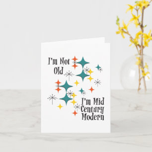 I'm Not Old I'm Mid Century Modern Atomic Stars Card