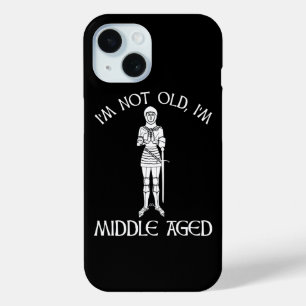 I'm Not Old - I'm Middle Aged iPhone 15 Case