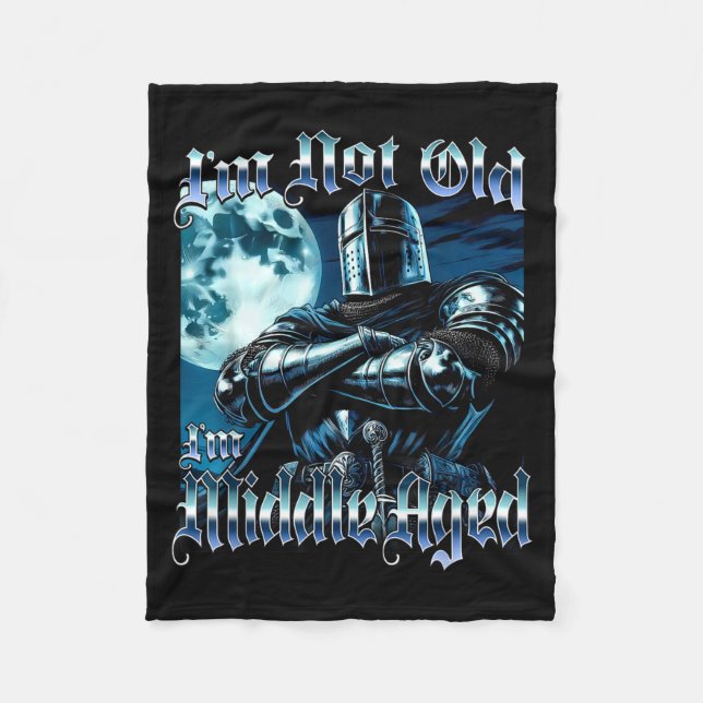 I'm Not Old I'm Middle Aged Funny Knight Joust Gag Fleece Blanket (Front)