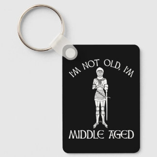 I'm Not Old - I'm Middle Aged Key Ring