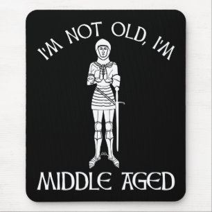I'm Not Old - I'm Middle Aged Mouse Mat