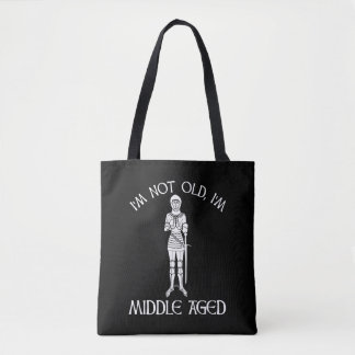 I'm Not Old - I'm Middle Aged Tote Bag