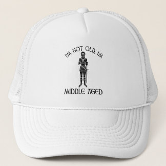 I'm Not Old - I'm Middle Aged Trucker Hat
