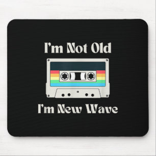 Im Not Old Im New Wave Funny 80s Cette Vintage Ret Mouse Mat