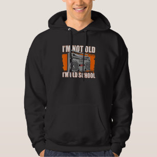 I'm Not Old I'm Old School Ghetto Blaster 80's Mi Hoodie