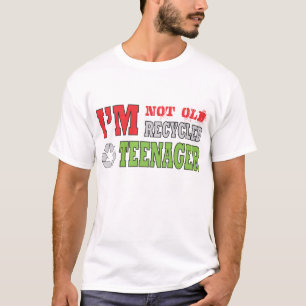 Im Not Old Im Recycled Teenager T-Shirt