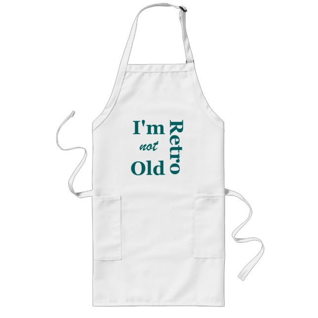 I'm not Old I'm Retro Apron (Front)