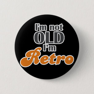 I'm not old, I'm retro funny birthday 40th 50th 6 Cm Round Badge