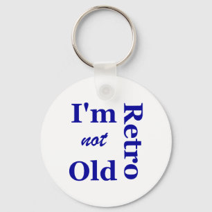 I'm not Old I'm Retro Key Chain
