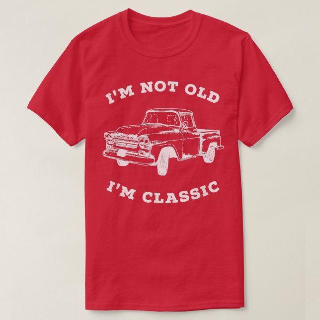 Im Not old Im Retro Pickup Truck T-Shirt (Design Front)