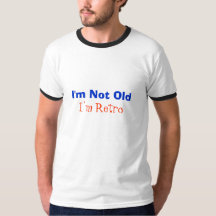 I'm Not Old I'm Retro T-shirt