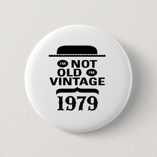 I'm not old, I'm vintage 1979 6 Cm Round Badge