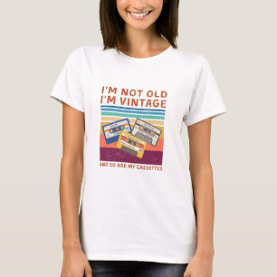 I'm Not Old, I'm Vintage (and so are my cassettes) T-Shirt