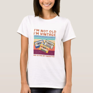 I'm Not Old, I'm Vintage (and so are my cassettes) T-Shirt