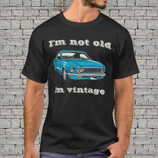 I'm not old I'm vintage, classic car birthday T-Shirt