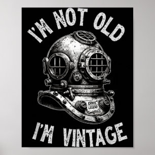 I'm Not Old I'm Vintage - Funny Scuba Diving Poster