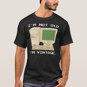I'M NOT OLD, I'M VINTAGE RETRO COMPUTER T-Shirt