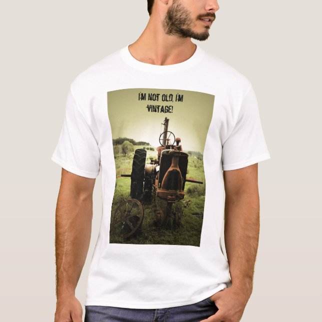 I'm not old, I'm vintage! T-Shirt (Front)