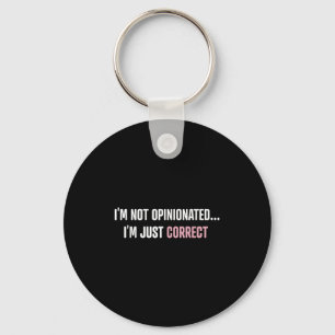 I'm Not Onionated I'm Just Correct Funny Quotes Key Ring