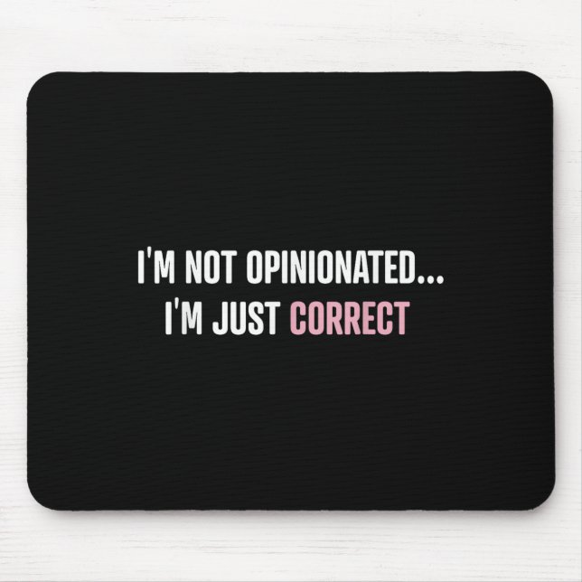 I'm Not Onionated I'm Just Correct Funny Quotes  Mouse Mat (Front)