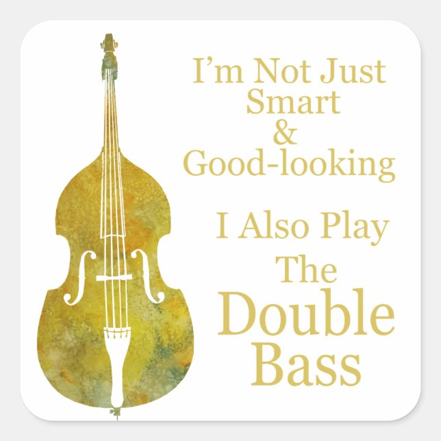 I'm Not Only Smart and Good Looking Bass Square Sticker (Front)
