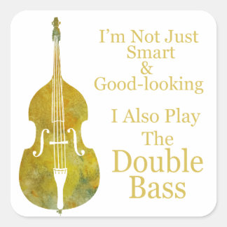 I'm Not Only Smart and Good Looking Bass Square Sticker