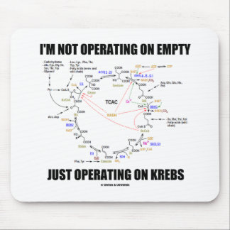 I'm Not Operating On Empty Just Operating On Krebs Mouse Mat