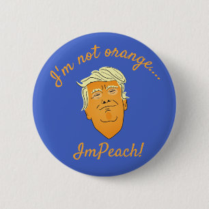 I'm Not Orange, ImPeach Trump 6 Cm Round Badge