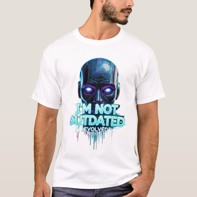 "I'm Not Outdated – Evolved AI Glitch Tee" T-Shirt (Front)