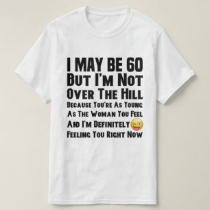 I'm Not Over The Hill T-Shirt