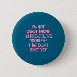 I'm Not Overthinking I'm Pre-solving Problems Funn 6 Cm Round Badge