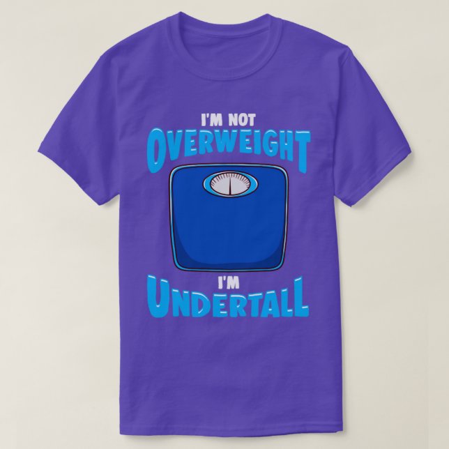 Im not overweight Im undertall T-Shirt (Design Front)