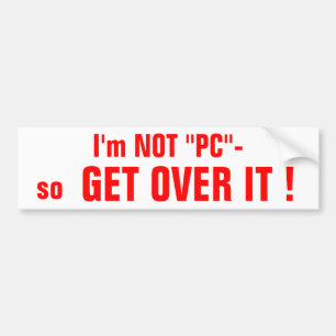 I'm NOT "PC" bumpersticker Bumper Sticker
