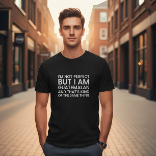 I'm Not Perfect But I Am Guatemalan Funny T-Shirt