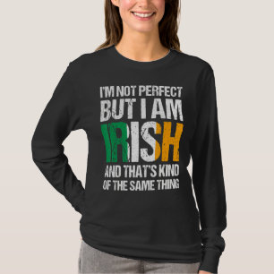 I'm Not Perfect But I Am Irish Saint Patrick's Day T-Shirt