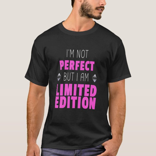 I'm Not Perfect But I Am Limited Edition Inspirati T-Shirt (Front)