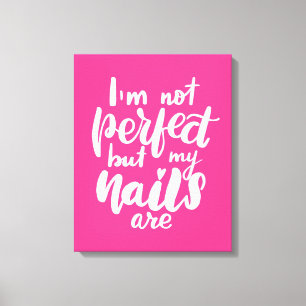I'm Not Perfect But My Nails Are Canvas Print