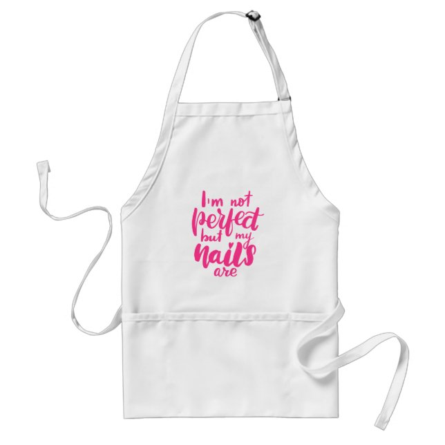 I'm Not Perfect But My Nails Are Standard Apron (Front)