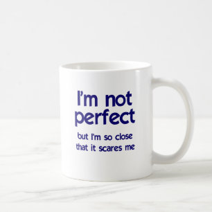 I'm not perfect... coffee mug