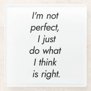 I'm Not Perfect Glass Coaster
