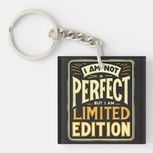 I'm Not Perfect I Am Limited Edition Motivational Key Ring