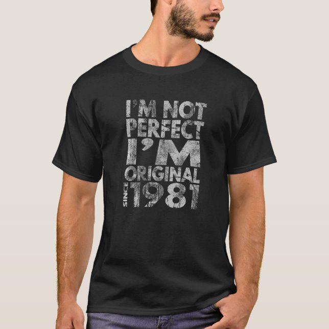 I'm not perfect I'm original 1981  1 T-Shirt (Front)