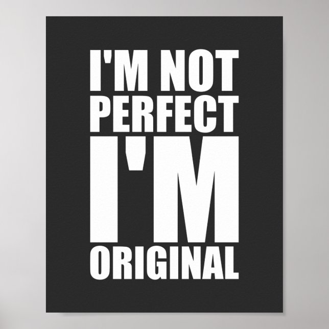 I'm not perfect I'm original Inspirational Poster (Front)