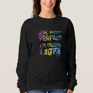 I'm not perfect I'm original since 1978 graffiti Sweatshirt