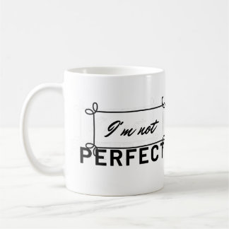 "I'm Not Perfect Motivational Quote Coffee Mug" Mug