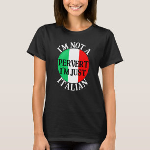 Im Not Perverted Im Just Italian Italy Flag Mens T-Shirt