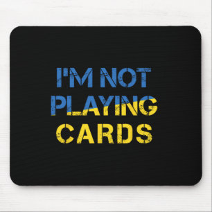 I'm Not Playing Cards - Peace For Ukraine Ua Flag Mouse Mat